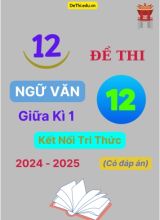 12 Đề thi Ngữ văn 12 giữa kì 1 Kết Nối Tri Thức 2024-2025 (Có đáp án)